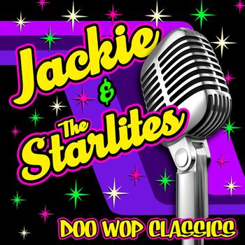 Jackie & The Starlites - Doo Wop Classics
