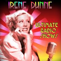 Irene Dunne - Ultimate Radio Shows