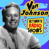 Van Johnson - Ultimate Radio Shows