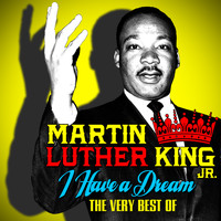 Martin Luther King Jr. - I Have A Dream - The Very Best Of