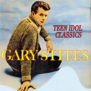 Gary Stites - Teen Idol Classics