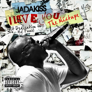 Jadakiss - I LOVE YOU (A Dedication To My Fans) The Mixtape (Explicit)