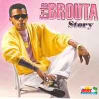 Eric Brouta - Eric Brouta Story