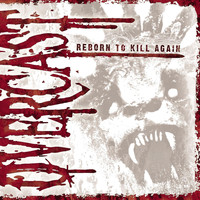 Overcast - Reborn To Kill Again