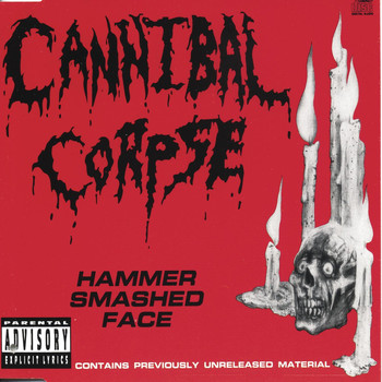 Cannibal Corpse - Hammer Smashed Face