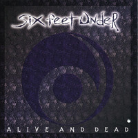 Six Feet Under - Alive And Dead