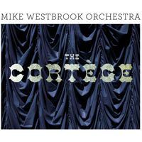 Mike Westbrook - The Cortège (Remastered)