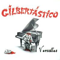 Gilbertástico - Versalles