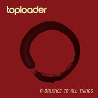 Toploader - A Balance To All Things