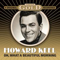 Howard Keel - Forever Gold - Oh, What A Beautiful Morning