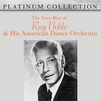 Ray Noble & His American Dance Orchestra - The Very Best of Ray Noble & His American Dance Orchestra