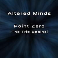 Altered Minds - Point Zero (The Trip Begins)