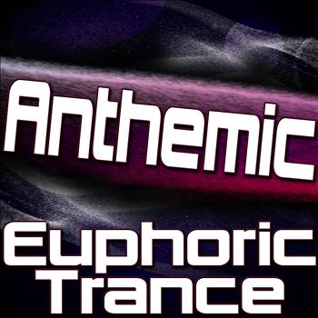 Various Artists - Anthemic - Euphoric Trance (Uplifting Trance, Epic Trance, Anthem Trance & Emotional Trance)