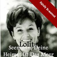 Lolita - Seemann, Deine Heimat Ist Das Meer (Digitally Re-mastered)