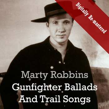 Marty Robbins - Gunfighter Ballads And Trail Songs (Digitally Re-mastered)