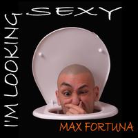 Max Fortuna - I'm Looking Sexy - Single