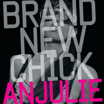 Anjulie - Brand New Chick