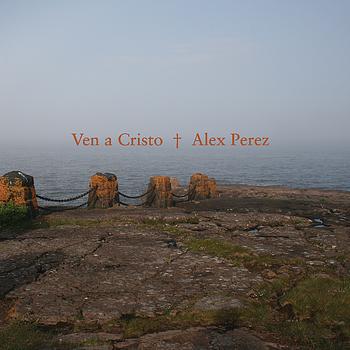 Alex Perez - Ven a Cristo