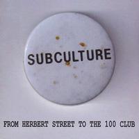 Subculture - From Herbert Street to the 100 Club
