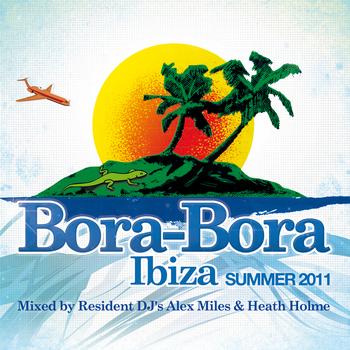 Alex Miles & Heath Holme - Bora-Bora Ibiza Summer 2011