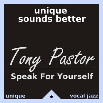 Tony Pastor - Speak for Yourself