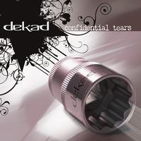 Dekad - Confidential Tears