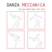 Various Artists - Danza Meccanica Italian Synth Wave 1982 - 1987
