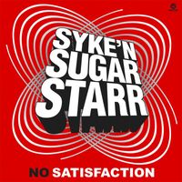 Syke'n'Sugarstarr - No Satisfaction