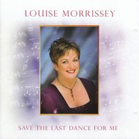 Louise Morrissey - Save the Last Dance for Me