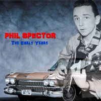 Phil Spector - The Early Years