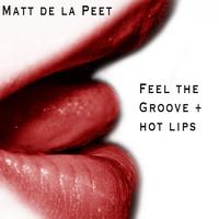 Matt De La Peet - Feel the Groove / Hot Lips