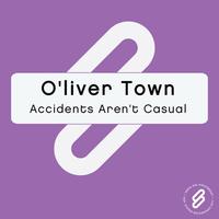 O'liver Town - Accidents Aren't Casual