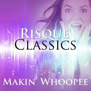 Various - Makin Whoopee! : Risque Classics