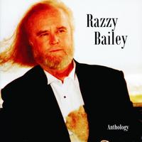 Razzy Bailey - Razzy Bailey: Anthology