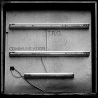 T.R.O. - Communication