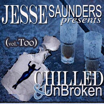Jesse Saunders - Chilled & UnBroken (vol. Too)