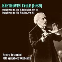 Arturo Toscanini - Beethoven Cycle (1939): Symphony N 3 in E-Flat Major, Op.55 - Symphony N 8 in F Major, Op.93