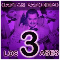 Los Tres Ases - Cantan Ranchero