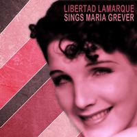 Libertad Lamarque - Libertad Lamarque Sings Songs By Maria Grever
