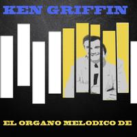 Ken Griffin - El Organo Melodico De