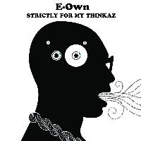 E -Own - Strictly for My Thinkaz (Explicit)
