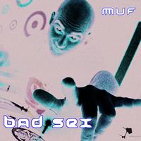 Muf - Bad Sex