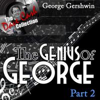 George Gershwin - The Genius of George Part 2 - [The Dave Cash Collection]