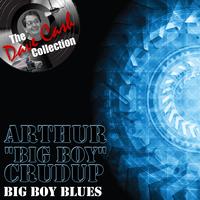 Arthur "Big Boy" Crudup - Big Boy Blues - [The Dave Cash Collection]