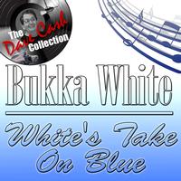 Bukka White - White's Take On Blue - [The Dave Cash Collection]
