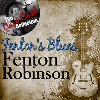 Fenton Robinson - Fenton's Blues - [The Dave Cash Collection]