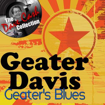 Geater Davis - Geater's Blues - [The Dave Cash Collection]