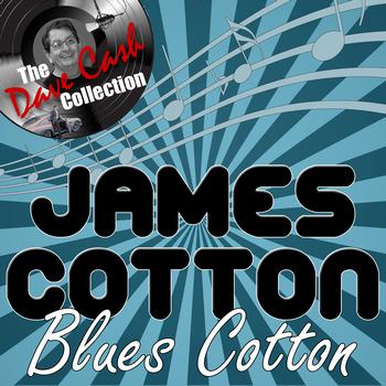 James Cotton - Blues Cotton - [The Dave Cash Collection]