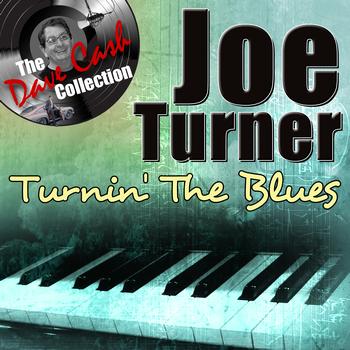 Joe Turner - Turnin' The Blues - [The Dave Cash Collection]