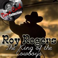 Roy Rogers - The King of the Cowboys - [The Dave Cash Collection]